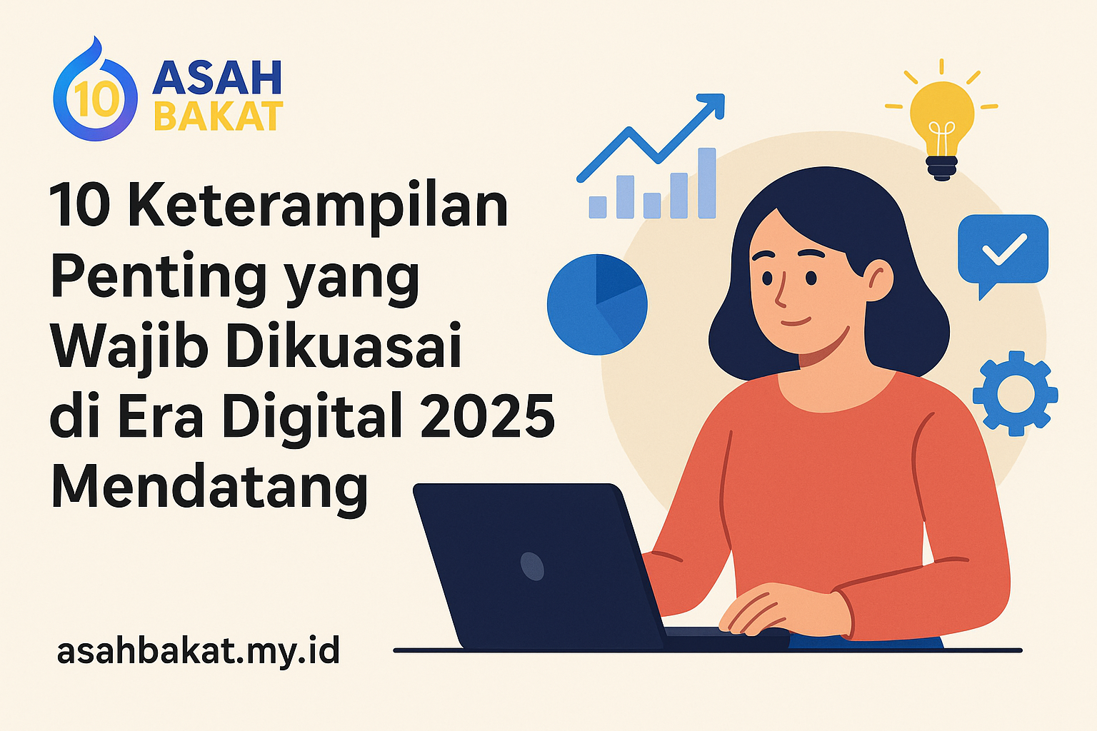 10 Keterampilan Penting yang Wajib Dikuasai di Era Digital 2025 Mendatang