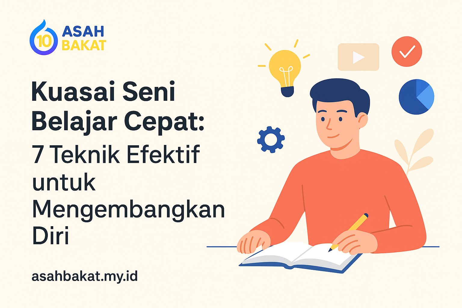 Kuasai Seni Belajar Cepat: 7 Teknik Efektif untuk Mengembangkan Diri