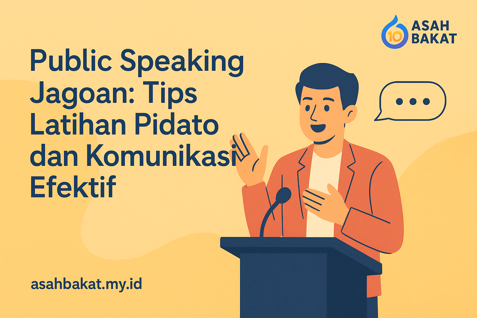 Public Speaking Jagoan: Tips Latihan Pidato dan Komunikasi Efektif
