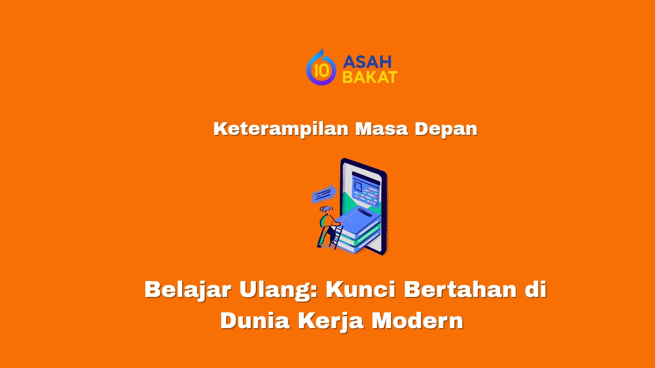 Belajar ulang sebagai kunci bertahan di dunia kerja modern