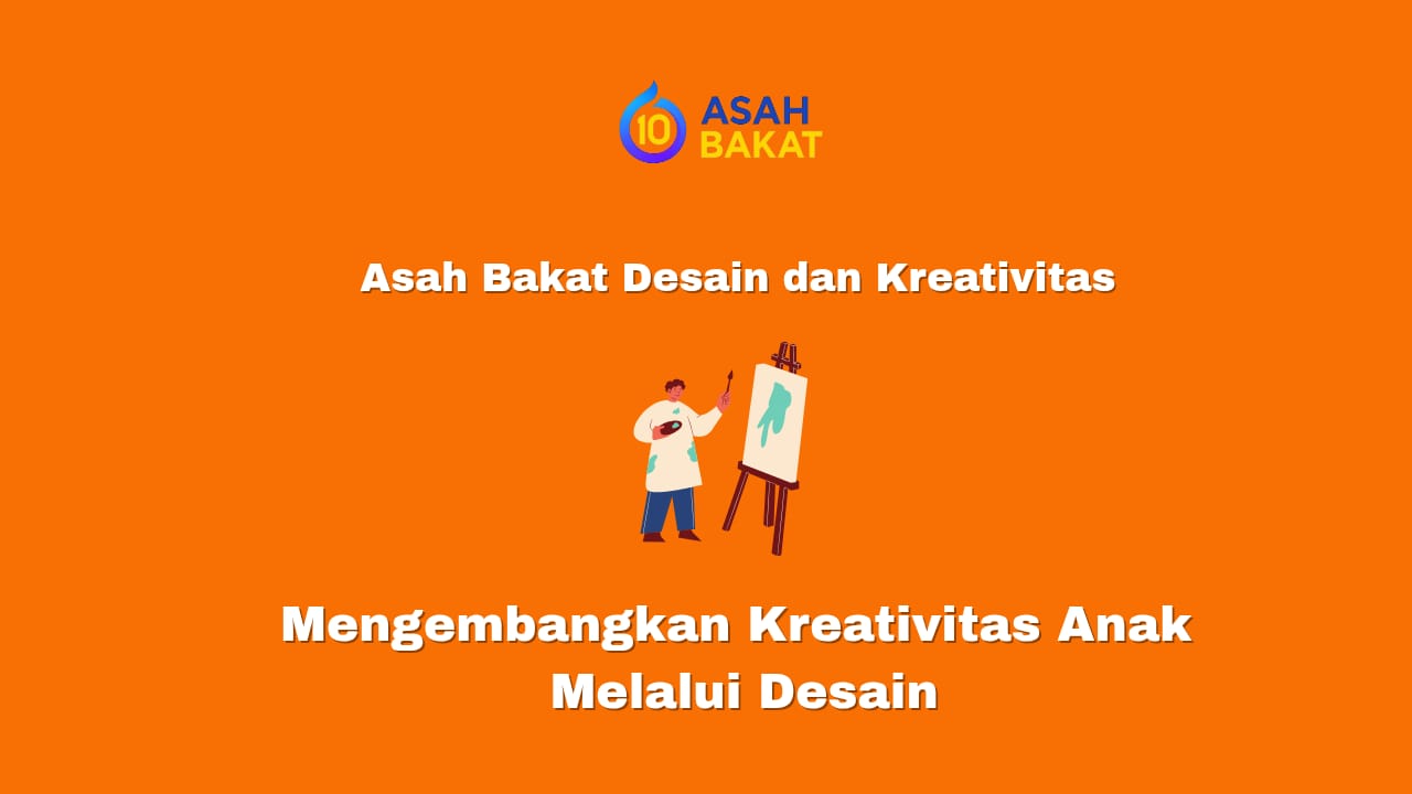 Kreativitas anak melalui desain untuk pendidikan dan pengembangan bakat