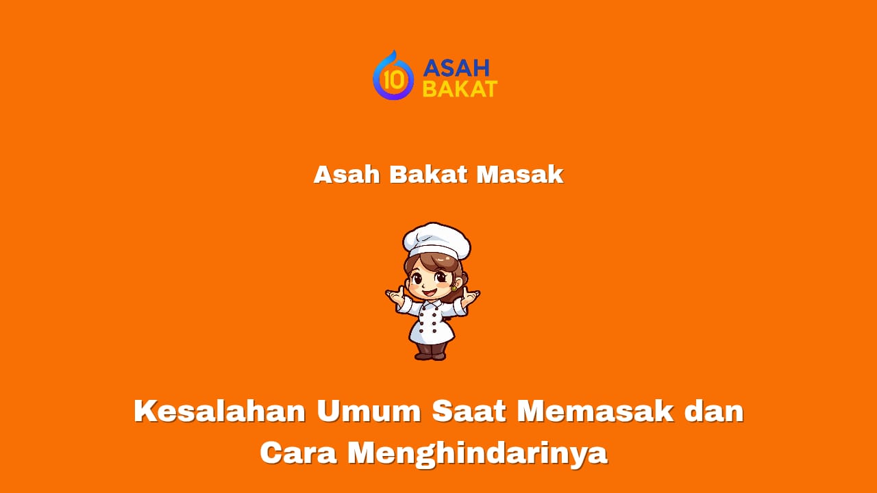 Kesalahan umum saat memasak dan cara menghindarinya untuk pemula