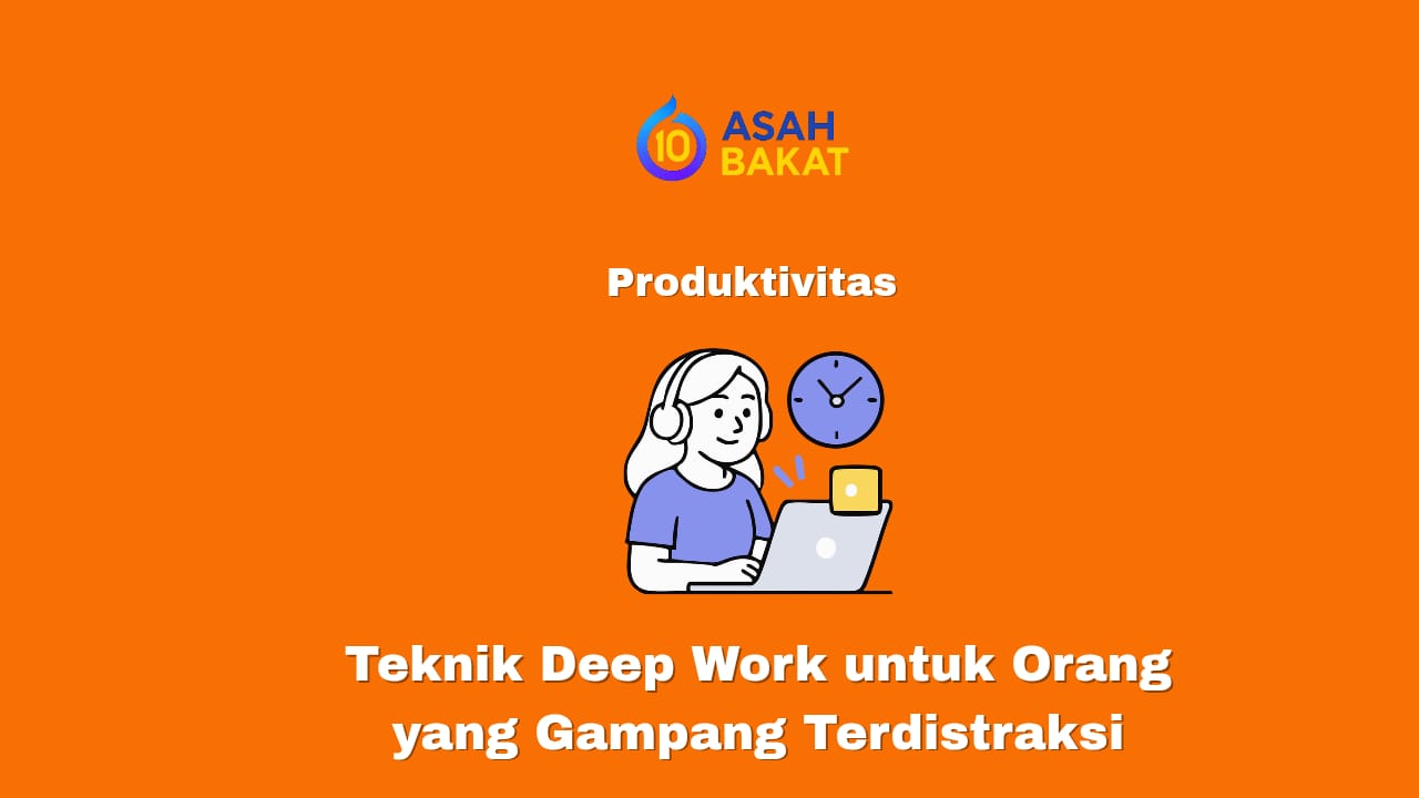 Teknik deep work untuk meningkatkan fokus kerja di era digital