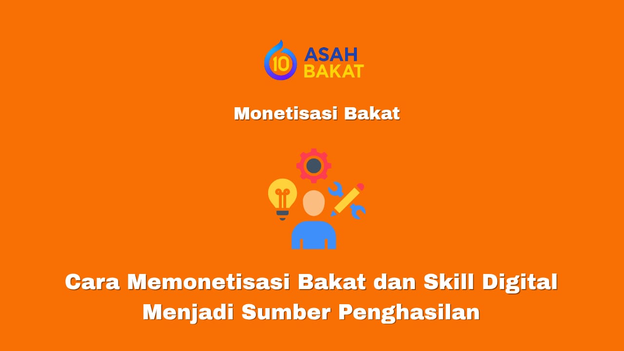 Cara memonetisasi bakat dan skill digital menjadi sumber penghasilan dari freelance, konten kreatif, dan peluang usaha online