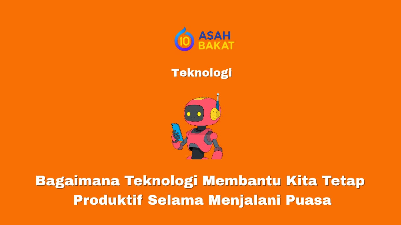 teknologi membantu produktivitas saat puasa di bulan ramadhan