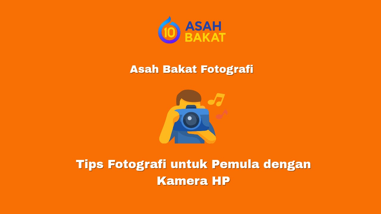 tips fotografi untuk pemula menggunakan kamera hp