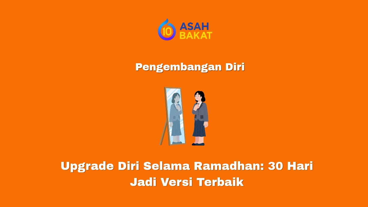 upgrade diri selama ramadhan 30 hari menjadi versi terbaik dan lebih produktif