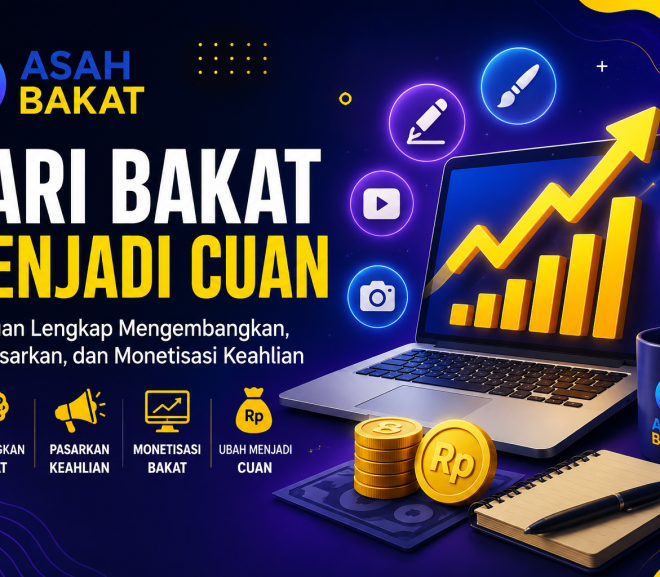 Dari Bakat Menjadi Cuan: Panduan Lengkap Mengembangkan, Memasarkan, dan Monetisasi Keahlian