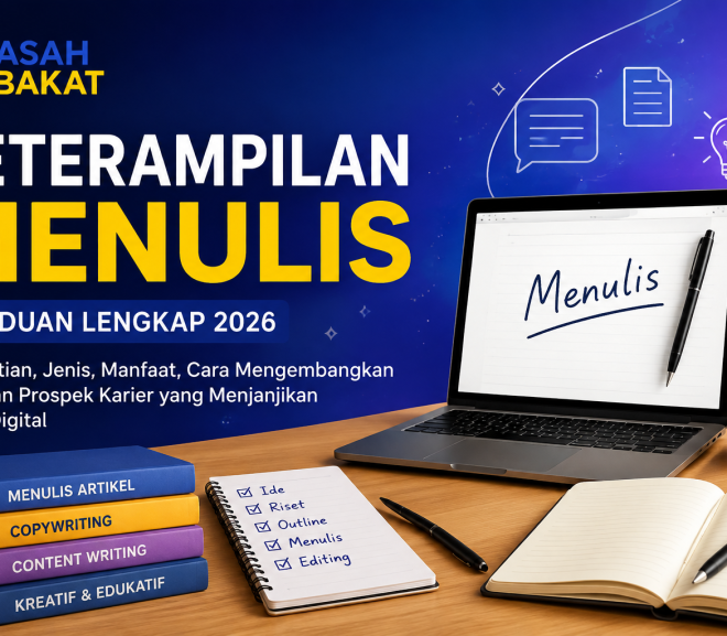 Keterampilan Menulis 2026: Pengertian, Jenis, Manfaat, Cara Mengembangkan Skill, dan Prospek Karier yang Menjanjikan di Era Digital