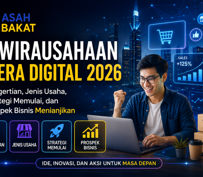 Kewirausahaan di Era Digital 2026: Pengertian, Jenis Usaha, Strategi Memulai, dan Prospek Bisnis Menjanjikan