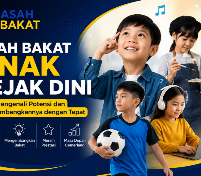 Asah Bakat Anak Sejak Dini: Cara Mengenali Potensi dan Mengembangkannya dengan Tepat